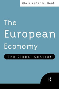 The European Economy (The Global Context) by Christopher M. Dent, 9780415134880