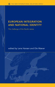 European Integration and National Identity (The Challenge of the Nordic States) - 9780415261845 by Lene Hansen, Ole Waever, 9780415261845