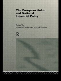 The European Union and National Industrial Policy by Hussein Kassim, Anand Menon, 9780415141789