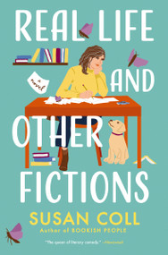 Real Life and Other Fictions (A Novel) by Susan Coll, 9781400234141