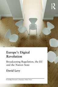 Europe's Digital Revolution (Broadcasting Regulation, the EU and the Nation State) by David Levy, 9780415242486