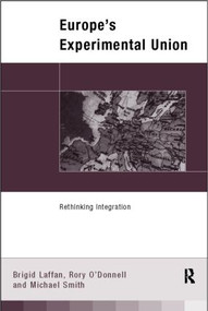 Europe's Experimental Union (Rethinking Integration) - 9780415102612 by Brigid Laffan, Rory O' Donnell, Michael Smith, 9780415102612