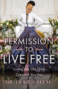 Permission to Live Free (Living the Life God Created You For) - 9781400241644 by Jackie Greene, 9781400241644