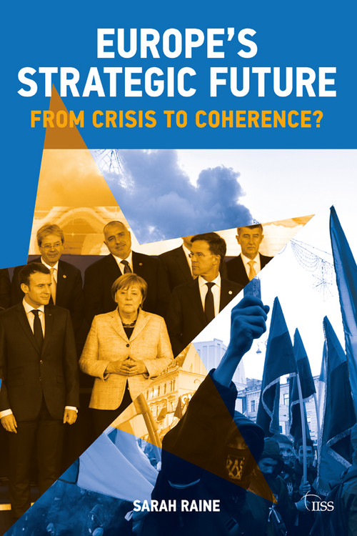 Europe's Strategic Future (From Crisis to Coherence?) by Sarah Raine, 9780367357757