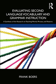 Evaluating Second Language Vocabulary and Grammar Instruction (A Synthesis of the Research on Teaching Words, Phrases, and Patterns) - 9780367437657 by Frank Boers, 9780367437657