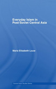 Everyday Islam in Post-Soviet Central Asia - 9780415491723 by Maria Elisabeth Louw, 9780415491723