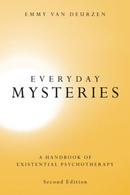 Everyday Mysteries (A Handbook of Existential Psychotherapy) - 9780415376433 by Emmy van Deurzen, 9780415376433
