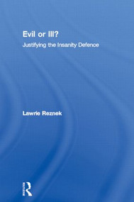 Evil or Ill? (Justifying the Insanity Defence) - 9780415167000 by Lawrie Reznek, 9780415167000