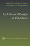 Evolution and Design of Institutions by Christian Schubert, Georg Von Wangenheim, 9780415647663