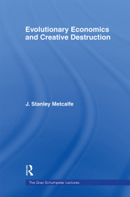 Evolutionary Economics and Creative Destruction by J. Stanley Metcalfe, 9780415406482