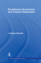 Evolutionary Economics and Creative Destruction by J. Stanley Metcalfe, 9780415406482
