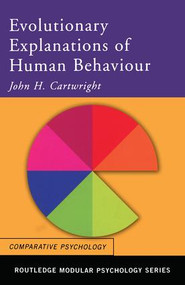 Evolutionary Explanations of Human Behaviour by John H. Cartwright, 9780415241489