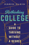 Rethinking College (A Guide to Thriving Without a Degree) by Karin Klein, 9781400334476