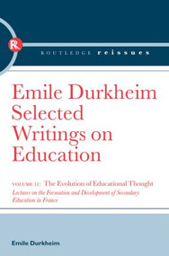 The Evolution of Educational Thought (Lectures on the formation and development of secondary education in France) by Emile Durkheim, 9780415569064