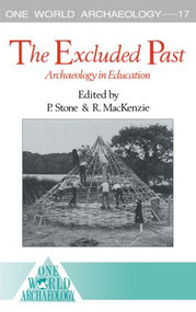 The Excluded Past (Archaeology in Education) - 9780415105453 by Robert MacKenzie, Peter Stone, 9780415105453