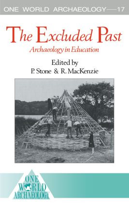 The Excluded Past (Archaeology in Education) - 9780415105453 by Robert MacKenzie, Peter Stone, 9780415105453