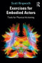 Exercises for Embodied Actors (Tools for Physical Actioning) - 9780367433840 by Scott Illingworth, 9780367433840