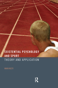 Existential Psychology and Sport (Theory and Application) - 9780415393249 by Mark Nesti, 9780415393249