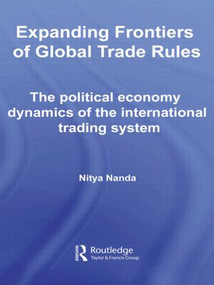 Expanding Frontiers of Global Trade Rules (The Political Economy Dynamics of the International Trading System) - 9780415569590 by Nitya Nanda, 9780415569590