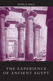 The Experience of Ancient Egypt - 9780415518581 by Rosalie David, 9780415518581