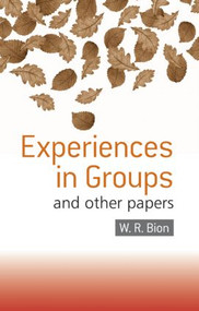 Experiences in Groups (and Other Papers) by W.R. Bion, 9780415040204