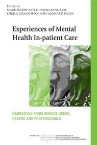 Experiences of Mental Health In-patient Care (Narratives From Service Users, Carers and Professionals) - 9780415410823 by Mark Hardcastle, David Kennard, Sheila Grandison, Leonard Fagin, 9780415410823