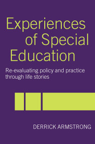 Experiences of Special Education (Re-evaluating Policy and Practice through Life Stories) by Derrick Armstrong, 9780415266154