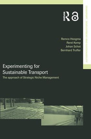 Experimenting for Sustainable Transport (The Approach of Strategic Niche Management) by Remco Hoogma, Rene Kemp, Johan Schot, Bernhard Truffer, 9780415271172