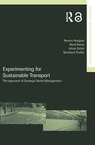 Experimenting for Sustainable Transport (The Approach of Strategic Niche Management) by Remco Hoogma, Rene Kemp, Johan Schot, Bernhard Truffer, 9780415271172