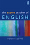 The Expert Teacher of English - 9780415316965 by Andrew Goodwyn, 9780415316965