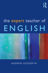 The Expert Teacher of English - 9780415316965 by Andrew Goodwyn, 9780415316965