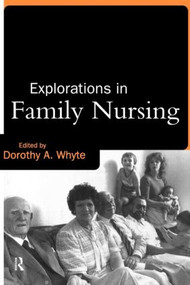 Explorations in Family Nursing by Dorothy Whyte, 9780415133500