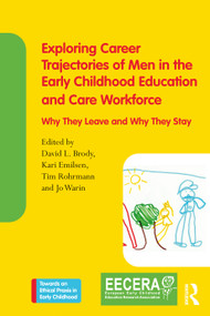 Exploring Career Trajectories of Men in the Early Childhood Education and Care Workforce (Why They Leave and Why They Stay) - 9780367500016 by David L. Brody, Kari Emilsen, Tim Rohrmann, Jo Warin, 9780367500016