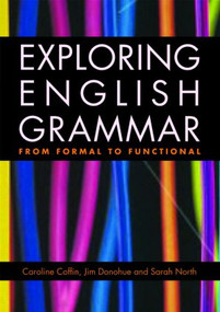 Exploring English Grammar (From formal to functional) - 9780415478168 by Caroline Coffin, Jim Donohue, Sarah North, 9780415478168