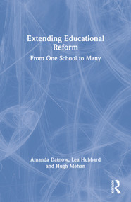 Extending Educational Reform (From One School to Many) by Amanda Datnow, Lea Hubbard, Hugh Mehan, 9780415240703