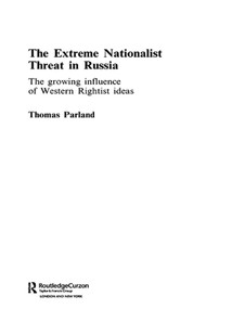 The Extreme Nationalist Threat in Russia (The Growing Influence of Western Rightist Ideas) - 9780415649247 by Thomas Parland, 9780415649247