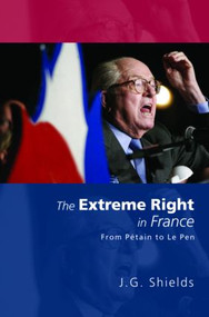 The Extreme Right in France (From Pétain to Le Pen) by James Shields, 9780415372008
