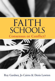 Faith Schools (Consensus or Conflict?) by Jo Cairns, Roy Gardner, Denis Lawton, 9780415335263