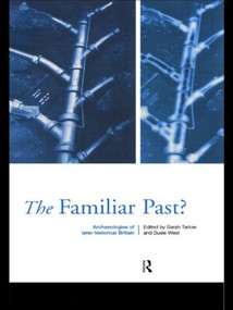 Familiar Past? (Archaeologies of Later Historical Britain) by Sarah Tarlow, Susie West, 9780415188067