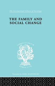 The Family and Social Change by Colin Rosser, Christopher Harris, 9780415605809