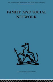 Family and Social Network (Roles, Norms and External Relationships in Ordinary Urban Families) by Elizabeth Bott, Elizabeth Bott Spillius, 9780415488266