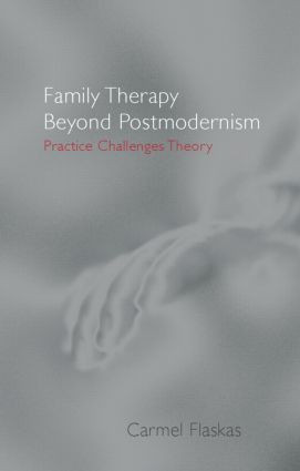 Family Therapy Beyond Postmodernism (Practice Challenges Theory) by Carmel Flaskas, 9780415183000