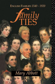 Family Ties (English Families 1540-1920) - 9780415091107 by Mary Abbott, 9780415091107