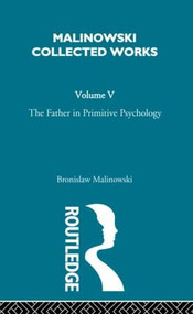 The Father in Primitive Psychology and Myth in Primitive Psychology ([1927]) - 9780415606493 by Malinowski, 9780415606493