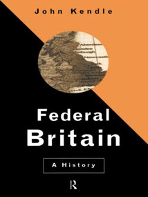 Federal Britain (A History) - 9780415158633 by John Kendle, 9780415158633
