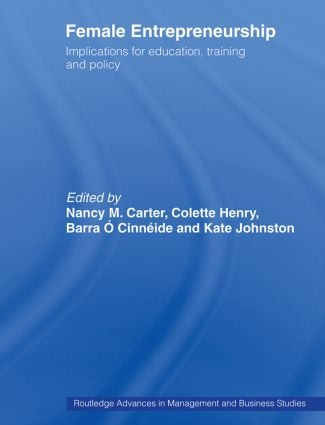 Female Entrepreneurship (Implications for Education, Training and Policy) by Nancy M. Carter, Colette Henry, Barra O. Cinneide, Kate Johnston, 9780415488051