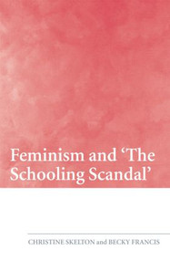 Feminism and 'The Schooling Scandal' - 9780415455107 by Christine Skelton, Becky Francis, 9780415455107