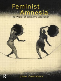 Feminist Amnesia (The Wake of Women's Liberation) - 9780415148078 by Jean Curthoys, 9780415148078