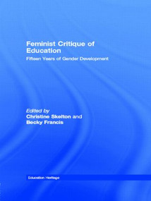 Feminist Critique of Education (Fifteen Years of Gender Development) by Christine Skelton, Becky Francis, 9780415509466