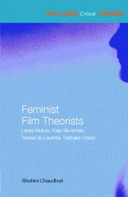 Feminist Film Theorists (Laura Mulvey, Kaja Silverman, Teresa de Lauretis, Barbara Creed) - 9780415324335 by Shohini Chaudhuri, 9780415324335